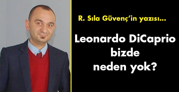 Leonardo DiCaprio bizde neden yok?