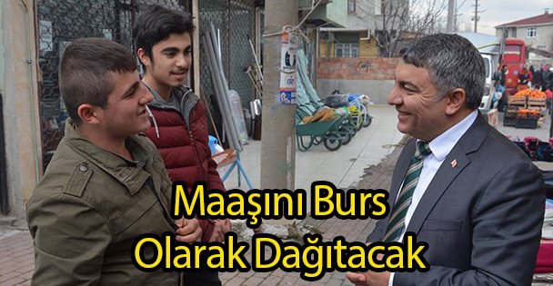 Maaşını Burs Olarak Dağıtacak