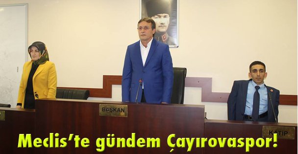 Meclis'te gündem Çayırovaspor!