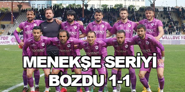 Menekşe seriyi bozdu 1-1