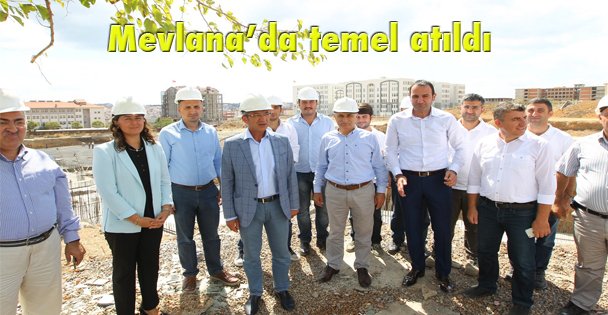 Mevlana'da temel atıldı