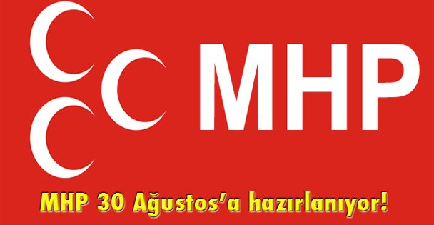 MHP 30 Ağustos'a hazırlanıyor!