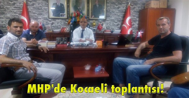 MHP'de Kocaeli toplantısı!