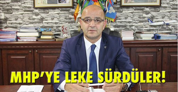 MHP'ye leke sürdüler!
