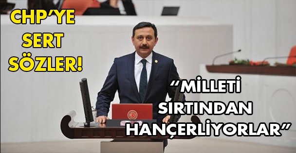 Milleti sırtından hançerliyorlar!