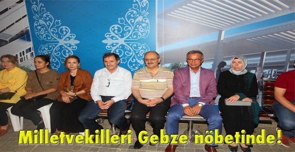Milletvekilleri Gebze nöbetinde!