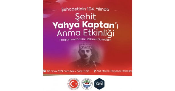 Milli mücadele kahramanı  Yahya Kaptan, Şahadetinin 104'ncü yılında Kocaeli Dilovası Tavşancıl da  Anıt Mezarı başında resmî törenle  anılacak