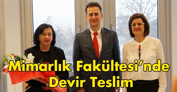 Mimarlık Fakültesi'nde Devir Teslim