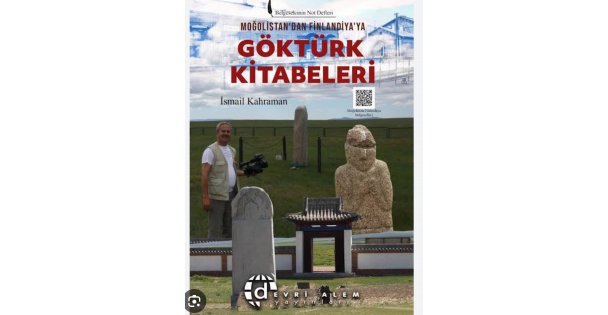 MOĞULİSTANDAN FİNLANDİYAYA  ' GÖKTÜRK KİTABELERİ '