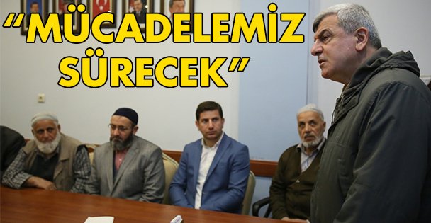 'Mücadelemiz sürecek”