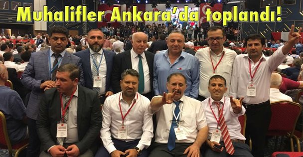 Muhalifler Ankara'da toplandı!