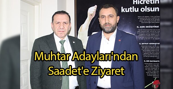 Muhtar Adayları'ndan Saadet'e Ziyaret