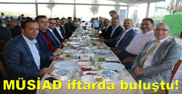 MÜSİAD iftarda buluştu!