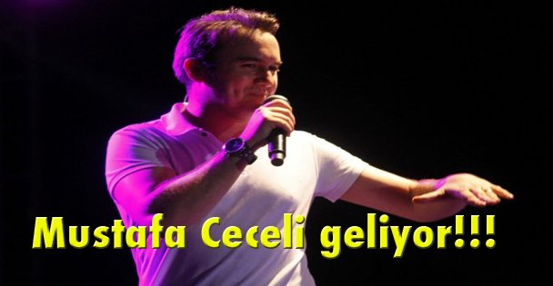 Mustafa Ceceli geliyor
