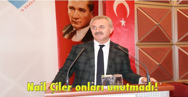 Nail Çiler onları unutmadı!
