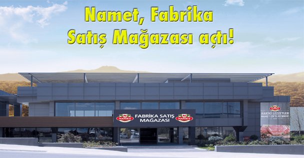 Namet, Fabrika Satış Mağazası açtı!