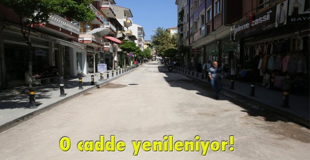O cadde yenileniyor!