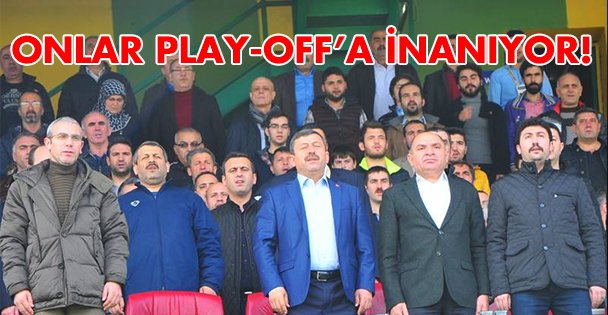 Onlar play- off'a inanıyor