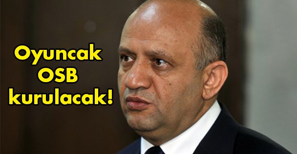 Oyuncak OSB kurulacak!