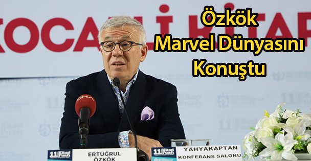 Özkök Marvel Dünyasını Konuştu