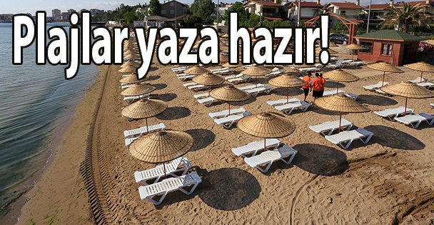 Plajlar yaza hazır!