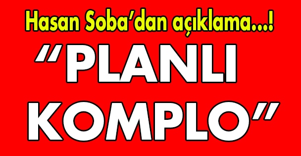'Planlı komplo'