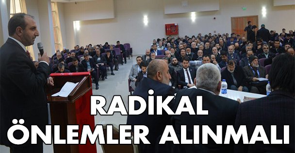 'Radikal önlemler alınmalı”