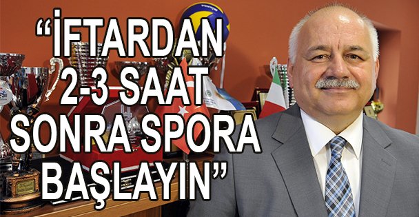 'Ramazanda spora iftardan 2-3 saat sonra başlayın'