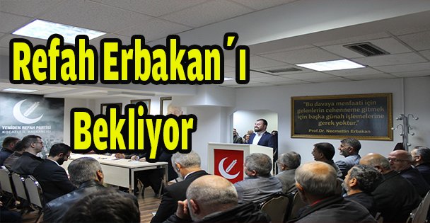 Refah Erbakan' ı Bekliyor..
