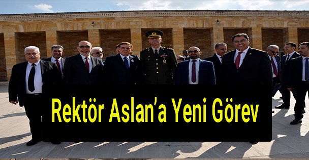 Rektör Aslan'a yeni görev