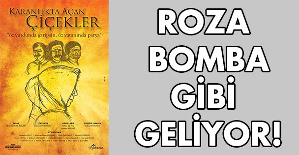 Roza bomba gibi geliyor