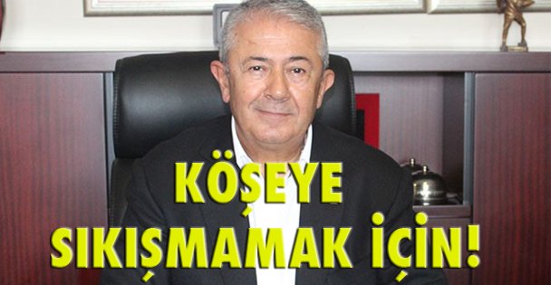Sarıbay: Köşeye sıkışmamak için!