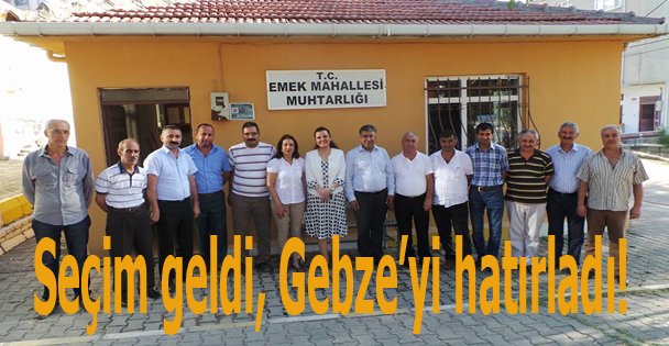 Seçim geldi, Gebze'yi hatırladı!