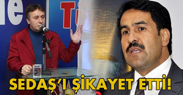 Sedaş'ı Yaman'a şikayet etti!