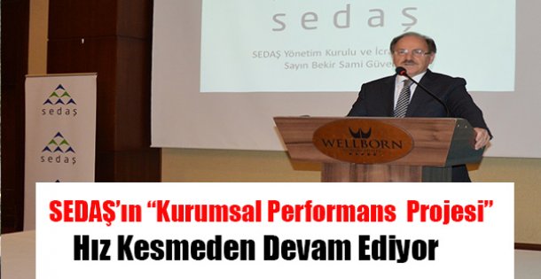 SEDAŞ'ın 'Kurumsal Performans Projesi” Devam Ediyor