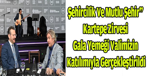 Şehircilik Ve Mutlu Şehir”  Kartepe Zirvesi Gala Yemeği Valimizin Katılımıyla Gerçekleştirildi