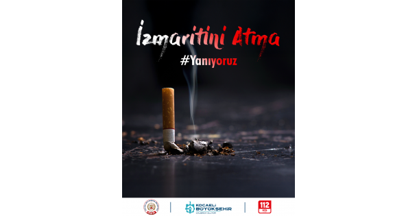 Sigara izmaritini yere atma, yangına sebep olma