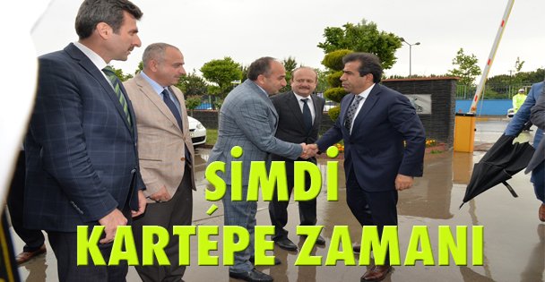 'ŞİMDİ KARTEPE ZAMANI”