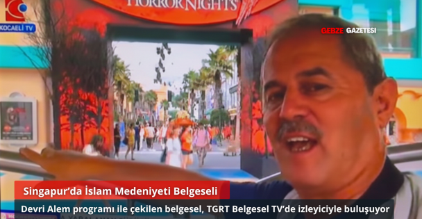 Singapur'da İslam Medeniyeti Belgeseli TGRT Belgesel'de Devri Alem Programıyla Ekranlarda