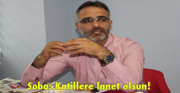 Soba: Katillere lanet olsun!