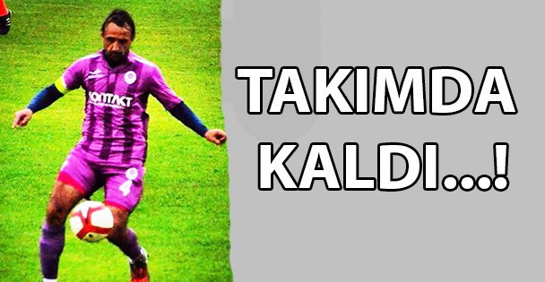 Takımda kaldı