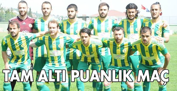 Tam altı puanlık maç