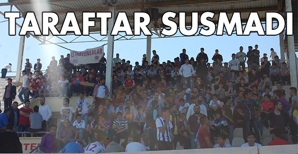 Taraftar susmadı!