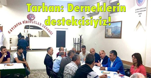 Tarhan: Derneklerin destekçisiyiz!