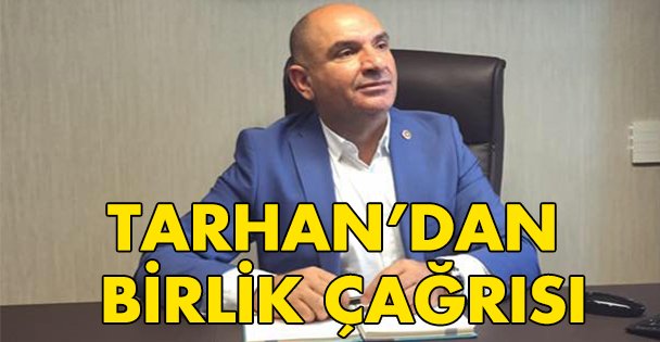 Tarhan'dan birlik çağrısı