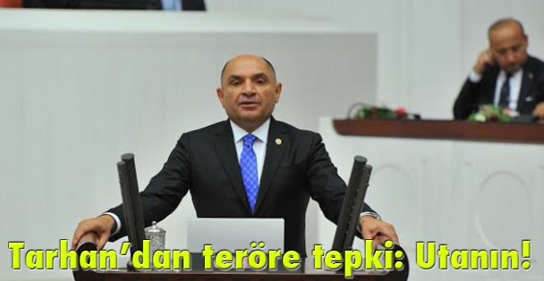Tarhan'dan teröre tepki: Utanın!