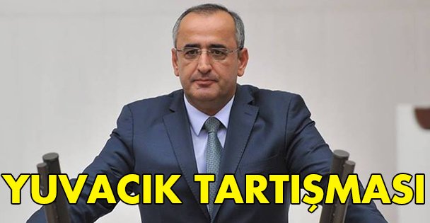 TBMM'de Yuvacık tartışması!