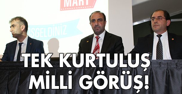 Tek Kurtuluş Milli Görüş!