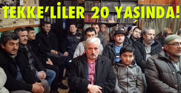 Tekkeliler 20 yaşında!