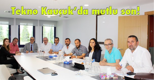 Tekno Kauçuk'da mutlu son!